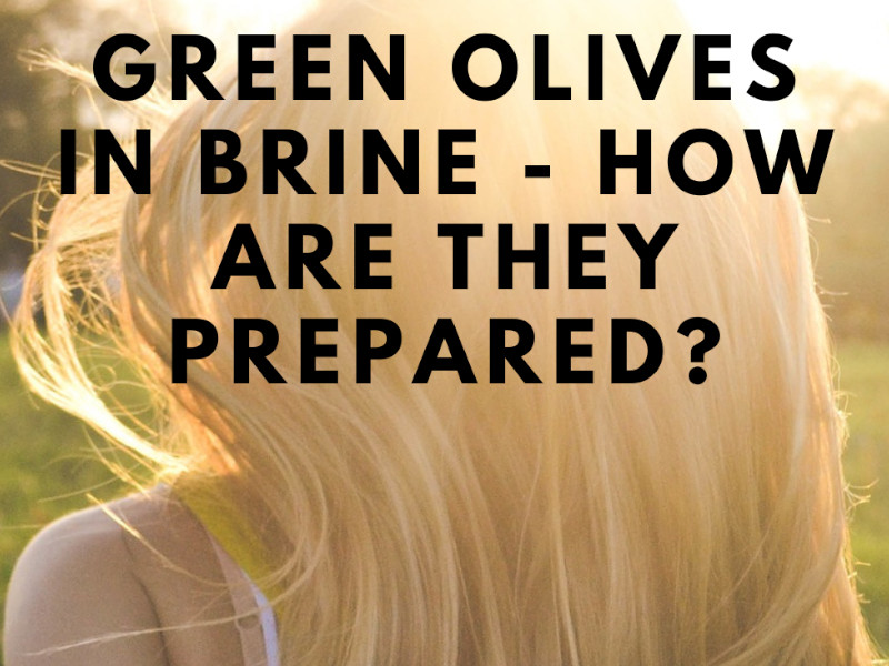 Green Olives in Brine - How are they prepared?